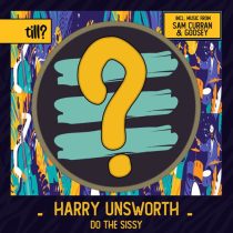 Harry Unsworth – Do The Sissy