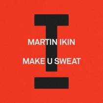 Martin Ikin – Make U Sweat