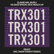 Nick Reach Up & Elaine Mai, Murli, Dave Spoon – Ready (inc. Mark Knight Remix)