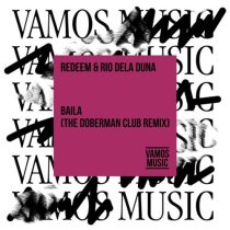 Rio Dela Duna & REDEEM – Baila (The Doberman Club Remix)