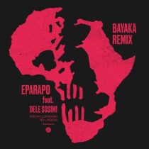 Dele Sosimi & Eparapo – From London To Lagos (Bayaka Remix) feat. Dele Sosimi