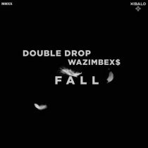 Double Drop & WAZIMBEX$ – Fall