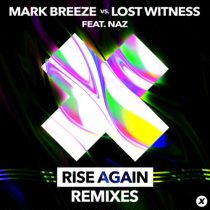 Naz, Mark Breeze & Lost Witness – Rise Again (Remixes)