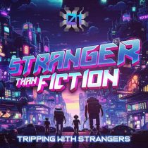 Chromatone & Stranger Than Fiction, Zephirus Kane & Stranger Than Fiction – Tripping With Strangers