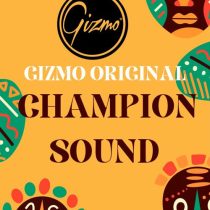 GizmoOriginal – Champion Sound