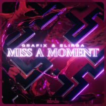 Grafix & Elipsa – Miss A Moment