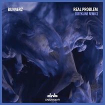 Bunnerz – Real Problem (Deekline Remix)