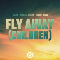 89ers, Robert Miles & Michael Rivera – Fly Away (Children)