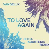 Vandelux – To Love Again – Sofia Kourtesis Remix