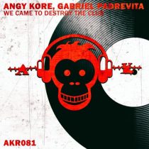 AnGy KoRe & Gabriel Padrevita – We Came To Destroy The Club