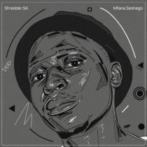 Shredder SA – Mfana Seshego