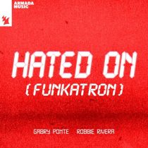 Robbie Rivera & Gabry Ponte – Hated On (Funkatron)