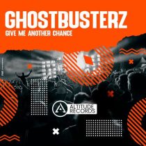 Ghostbusterz – Give Me Another Chance