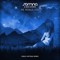Somna & Mike Schmid – Me Minus You – Pablo Artigas Remix