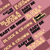 Block & Crown – Baby Be Mine