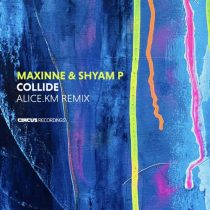 Shyam P & Maxinne – Collide (alice.km Remix)