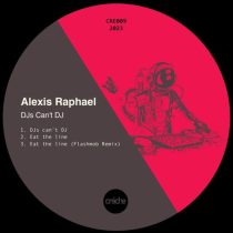 Alexis Raphael – DJs Cant DJ EP
