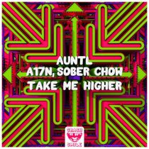 Sober Chow, A17N & AuntL – Take Me Higher