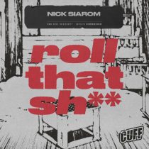 Nick Siarom – Roll That Sh**