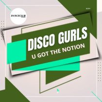 Disco Gurls – U Got The Notion