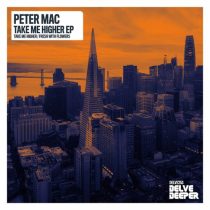 Peter Mac – Take Me Higher EP