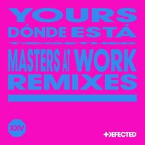 YOURS – DÓNDE ESTÁ – Masters At Work Remixes