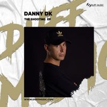 Danny DK – The Shooting EP