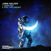 Jamie Walker – Addicted / Feel The Energy