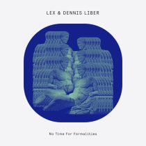 Lex (Athens) & Dennis Liber – No Time For Formalities