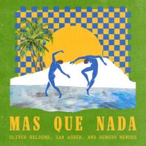 Sergio Mendes, Oliver Heldens & Ian Asher – Mas Que Nada (Extended Mix)
