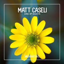 Matt Caseli – Ease up Selecta