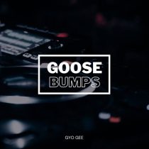 Gyo Gee – GooseBumps