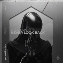 G-Pol & Ilvs – Never Look Back – Extended Mix