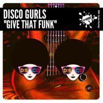 Disco Gurls – Give That Funk