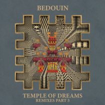 Bedouin – Temple Of Dreams (Remixes Part 5)