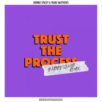 Franz Matthews & Bonnie Spacey – Trust The Process (Daddy Squad Remix)