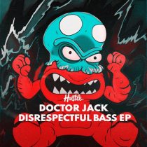 Doctor Jack – Disrespectful Bass EP