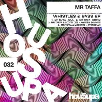 Maestro & MR TAFFA, MR TAFFA & Scotti Dee, MR TAFFA – Whistles & Bass EP