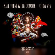 Kill Them With Colour – Otra Vez