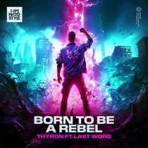 Thyron & Last Word – BORN TO BE A REBEL feat. Last Word