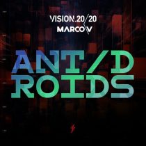 Marco V & Vision 20/20 – ANTDROIDS