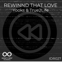 True2Life & Yooks – Rewind That love