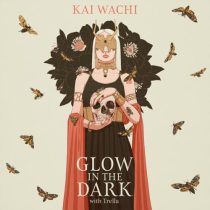 Kai Wachi & Trella – Glow In The Dark