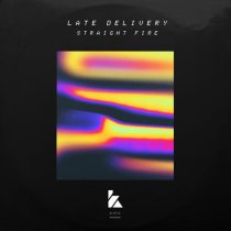 Late Delivery – Straight Fire