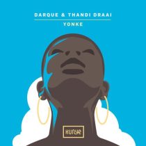 Darque, Darque & Thandi Draai – Yonke