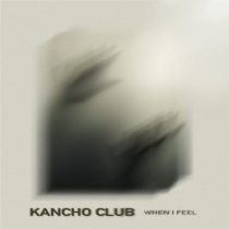 Kancho Club – When I Feel