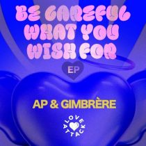 AP & Gimbrere – Be Careful What You Wish For