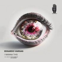 Edgardo Vargas – I Wanna This