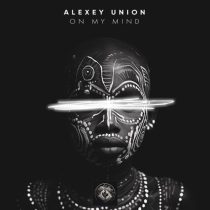 Alexey Union & Jenia Vice, Alexey Union – On My Mind