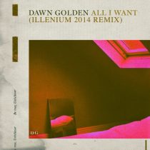 Dawn Golden – All I Want (ILLENIUM 2014 Remix)